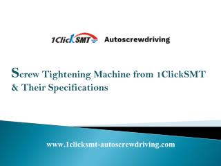 Screw Tightening Machine from 1ClickSMT & Their Specifications