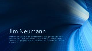 Jim Neumann (Chicago) - President & CEO, OOS Investment, Inc