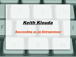 Keith klouda succeeding as an entrepreneur