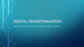 Digital Transformation Consulting Services | Ampcus Inc