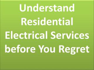 Understand Residential Electrical Services before You Regret