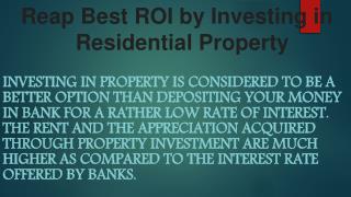 Reap Best ROI by Investing in Residential Property