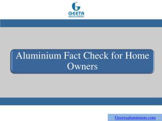 Aluminium Fact Check for Home Owners