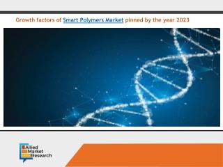 Smart Polymers Market transitions to be accepted by global industries - 2023