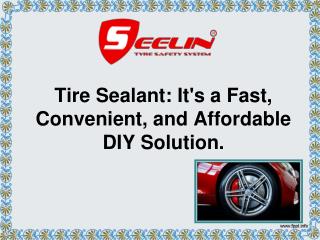 Tire Sealant: It's a fast, convenient, and affordable DIY solution.
