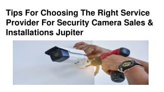 Tips for Choosing the Right Service Provider for Security Camera Sales & Installations Jupiter