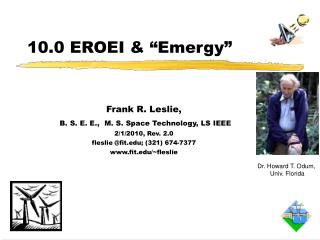 Frank R. Leslie, B. S. E. E., M. S. Space Technology, LS IEEE 2/1/2010, Rev. 2.0 fleslie @fit.edu; (321) 674-7377 www.f