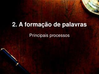 2. A formaç ão de palavras