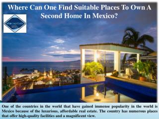 Where Can One Find Suitable Places To Own A Second Home In Mexico?