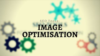 SEO Tools: Image Optimisation