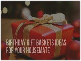 Birthday Gift Ideas or Birthday Gift Hampers for the Housemate