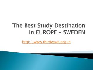 The Best Study Destination in EUROPE is SWEDEN.