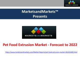 Pet Food Extrusion Market - Forecast to 2022