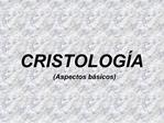 CRISTOLOG A Aspectos b sicos