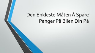 Den Enkleste Måten Å Spare Penger På Bilen Din På