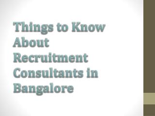 Things to Know About Recruitment Consultants in Bangalore