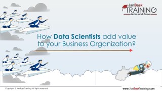 How Data Scientists add value to your Business Organization?