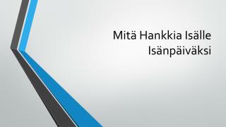 Mitä Hankkia Isälle Isänpäiväksi