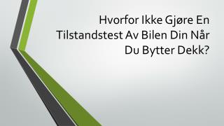 Hvorfor Ikke Gjøre En Tilstandstest Av Bilen Din Når Du Bytter Dekk?