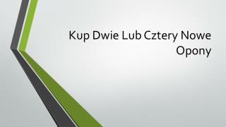 Kup Dwie Lub Cztery Nowe Opony