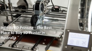 Infinity 3D Printing - The Best Place to Buy 3D Printer in Australia