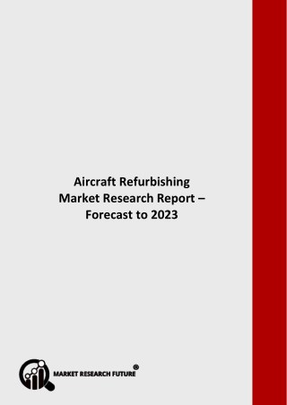 Aircraft Refurbishing Market Research Trends Shows a Rapid Growth by 2023