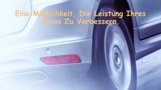 Eine Möglichkeit, Die Leistung Ihres Autos Zu Verbessern.