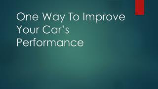 One Way To Improve Your Car’s Performance