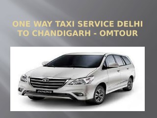 One Way Taxi Service Delhi to Chandigarh - Om tour travel