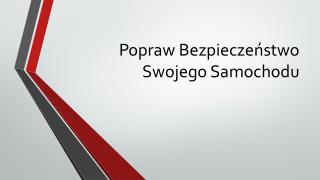 Popraw Bezpieczeństwo Swojego Samochodu