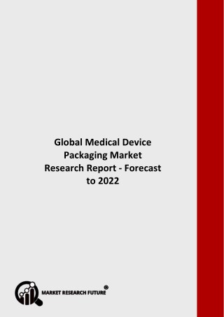 Global Medical Device Packaging Market Outlook and Future Scope Analysis