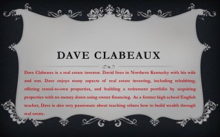 Dave Clabeaux is a real estate investor. David lives in Northern Kentucky