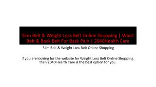 Slim Belt & Weight Loss Belt Online Shopping | Waist Belt & Back Belt For Back Pain | 2040Health Care