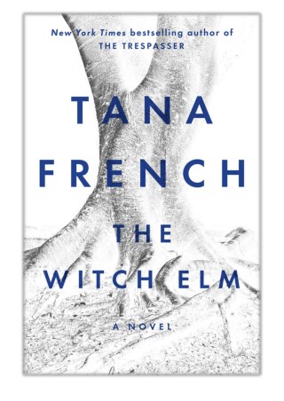 [PDF] Free Download The Witch Elm By Tana French
