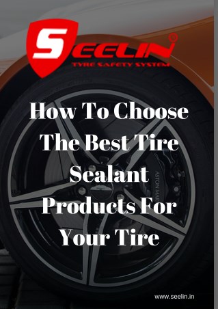 How To Choose The Best Tire Sealant Products For Your Tire