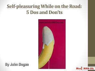 Self-pleasuring While on the Road: 5 Dos and Don’ts