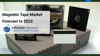 magnetic tape market forecast to 2022