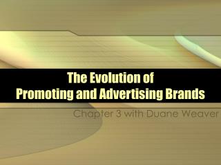 The Evolution of Promoting and Advertising Brands