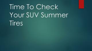 Time To Check Your SUV Summer Tires