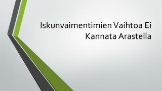 Iskunvaimentimien Vaihtoa Ei Kannata Arastella