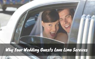 Why Your Wedding Guests Love Limo Services