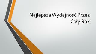 Najlepsza Wydajność Przez Cały Rok