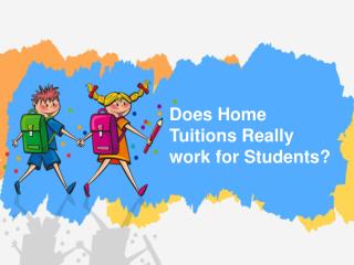 Does home tuitions really work for students?