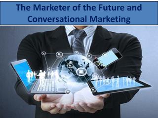 The Marketer of the Future and Conversational Marketing