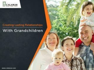 Creating Lasting Relationships With Grandchildren
