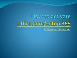 How to activate office.com/setup 365