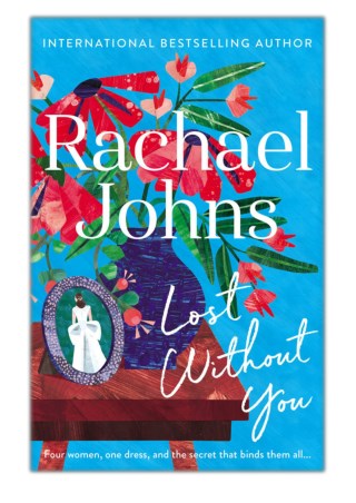 [PDF] Free Download Lost Without You By Rachael Johns