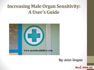 Increasing Male Organ Sensitivity: A User’s Guide