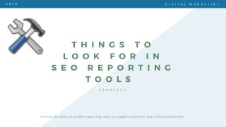 THINGS TO LOOK FOR IN SEO REPORTING TOOLS