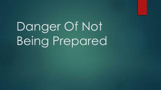 Danger Of Not Being Prepared